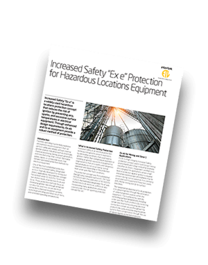 Increased Safety &ldquo;Ex e&rdquo; Protection for Hazardous Locations Equipment | Fact Sheet